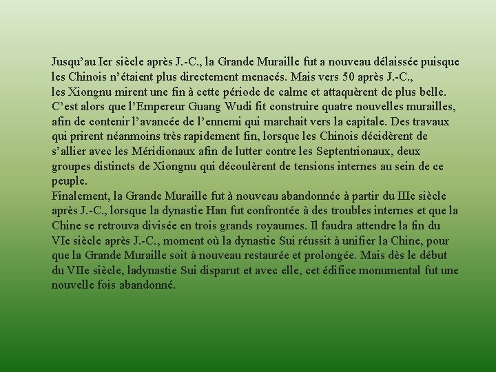 Jusqu’au Ier siècle après J. -C. , la Grande Muraille fut a nouveau délaissée