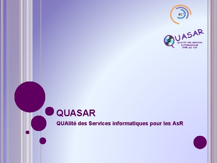 QUASAR QUAlité des Services informatiques pour les As. R 