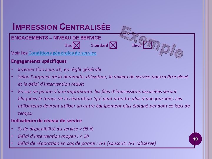 IMPRESSION CENTRALISÉE ENGAGEMENTS – NIVEAU DE SERVICE Bas Standard Voir les Conditions générales de