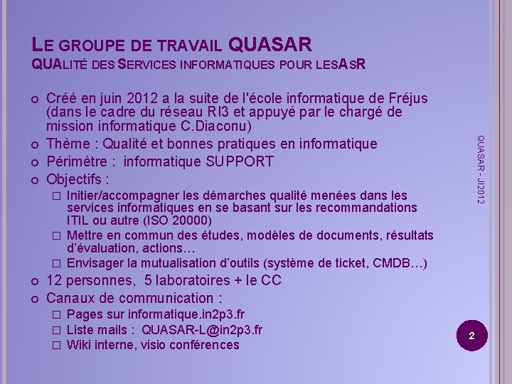 LE GROUPE DE TRAVAIL QUASAR QUALITÉ DES SERVICES INFORMATIQUES POUR LES ASR QUASAR -