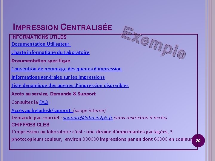 IMPRESSION CENTRALISÉE INFORMATIONS UTILES Documentation Utilisateur Charte informatique du Laboratoire Documentation spécifique Exe mp