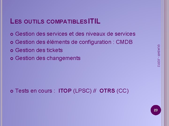 LES OUTILS COMPATIBLES ITIL Gestion des services et des niveaux de services Gestion des