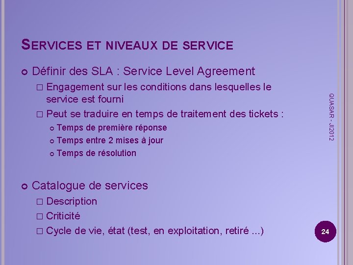 SERVICES ET NIVEAUX DE SERVICE Définir des SLA : Service Level Agreement � Engagement