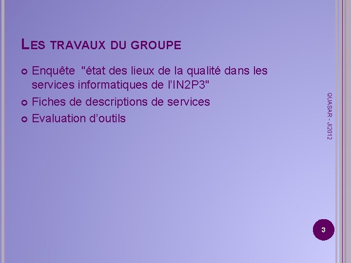 LES TRAVAUX DU GROUPE Enquête "état des lieux de la qualité dans les services