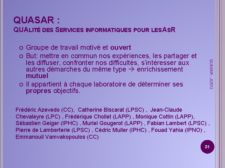 QUASAR : QUALITÉ DES SERVICES INFORMATIQUES POUR LES ASR QUASAR - JI 2012 Groupe