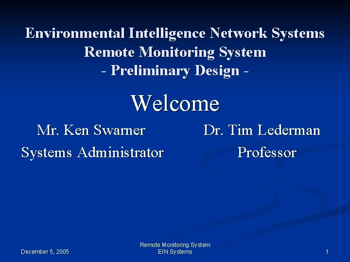 Environmental Intelligence Network Systems Remote Monitoring System - Preliminary Design - Welcome Mr. Ken