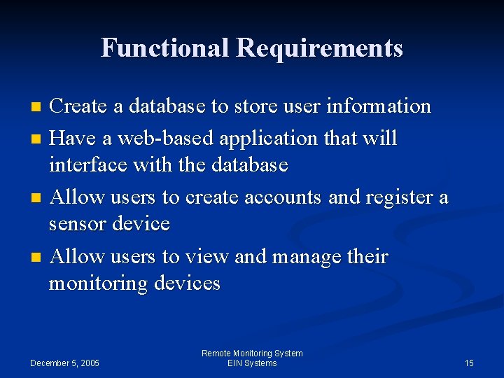 Functional Requirements Create a database to store user information n Have a web-based application