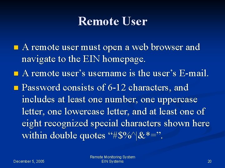 Remote User A remote user must open a web browser and navigate to the