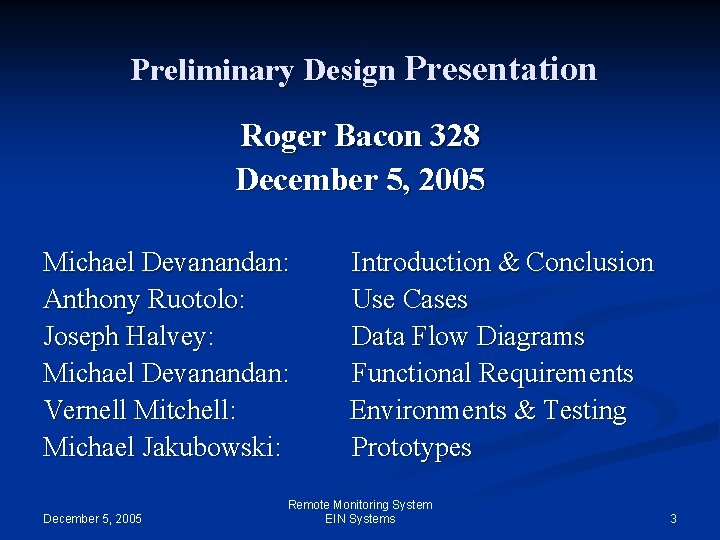 Preliminary Design Presentation Roger Bacon 328 December 5, 2005 Michael Devanandan: Anthony Ruotolo: Joseph