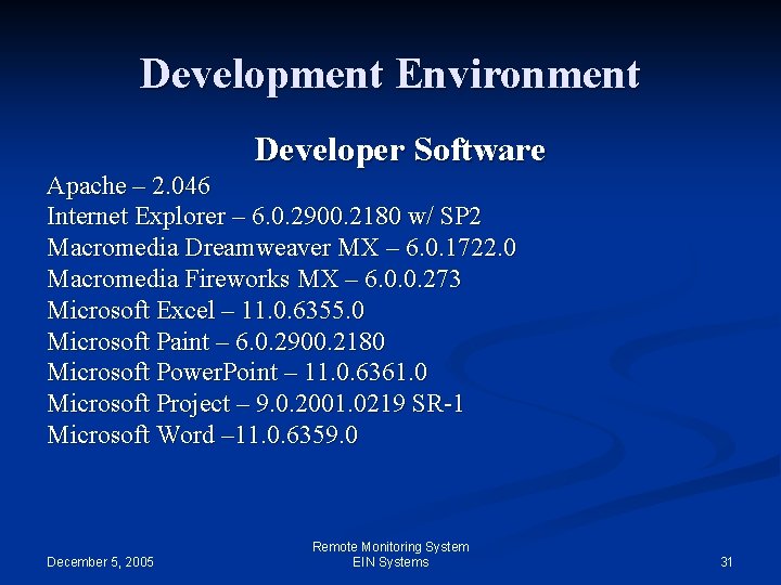 Development Environment Developer Software Apache – 2. 046 Internet Explorer – 6. 0. 2900.