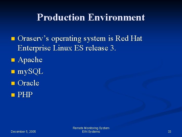 Production Environment Oraserv’s operating system is Red Hat Enterprise Linux ES release 3. n
