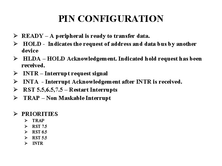 PIN CONFIGURATION Ø READY – A peripheral is ready to transfer data. Ø HOLD