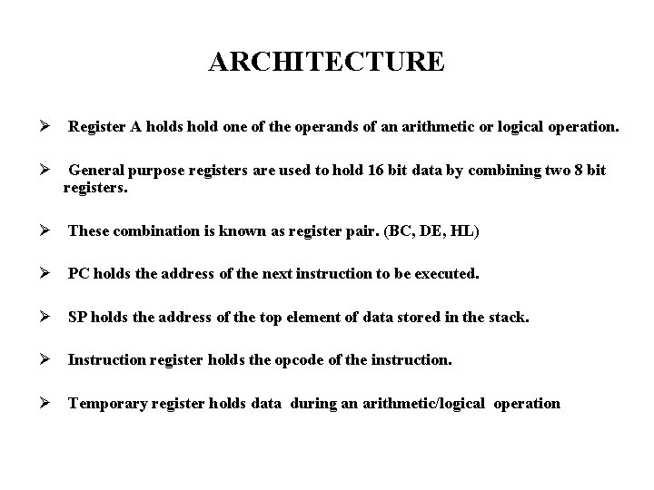 ARCHITECTURE Ø Register A holds hold one of the operands of an arithmetic or