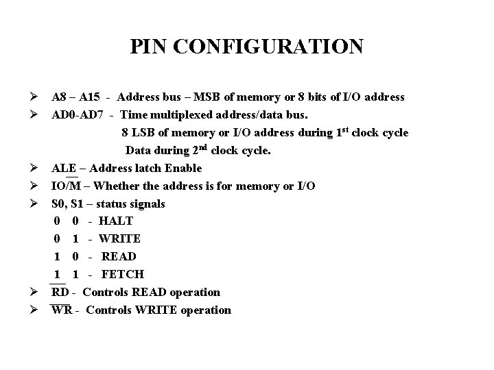 PIN CONFIGURATION Ø A 8 – A 15 - Address bus – MSB of