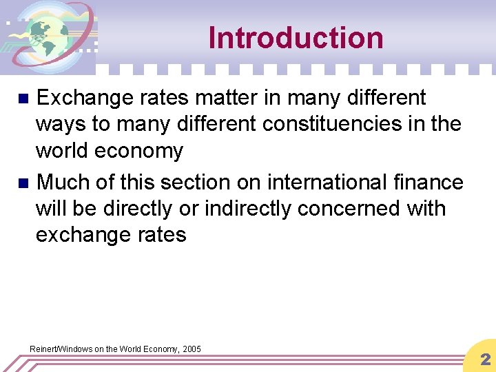 Introduction Exchange rates matter in many different ways to many different constituencies in the