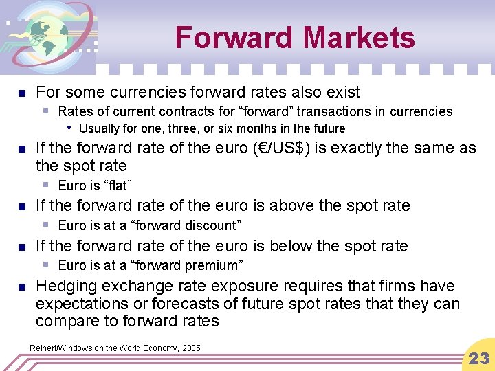 Forward Markets n For some currencies forward rates also exist § Rates of current