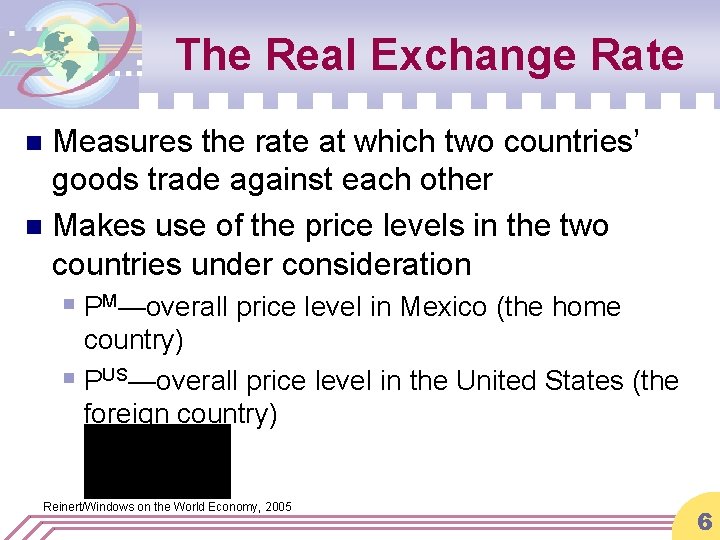 The Real Exchange Rate Measures the rate at which two countries’ goods trade against