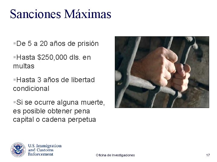 Sanciones Máximas §De 5 a 20 años de prisión §Hasta $250, 000 dls. en