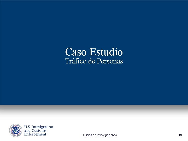 Caso Estudio Tráfico de Personas Oficina de Investigaciones 19 