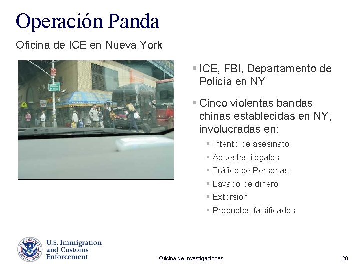 Operación Panda Oficina de ICE en Nueva York § ICE, FBI, Departamento de Policía