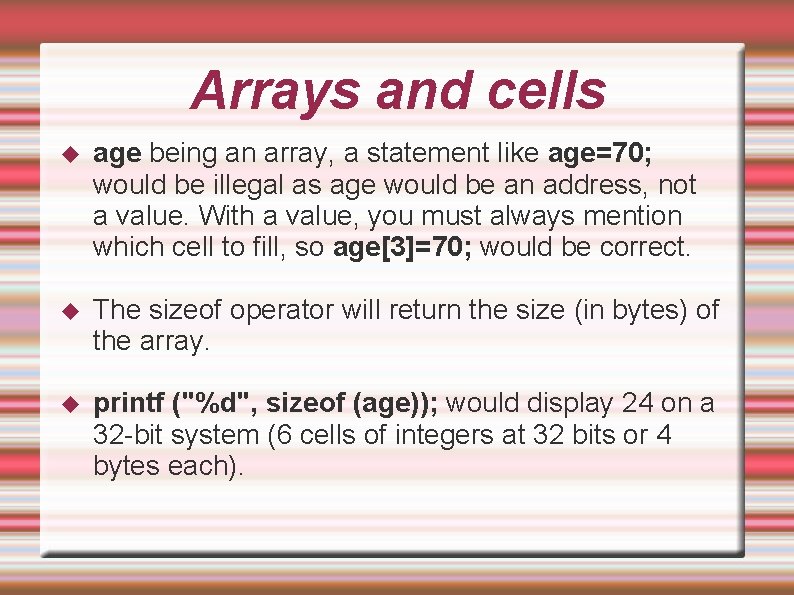 Arrays and cells age being an array, a statement like age=70; would be illegal Arrays and cells age being an array, a statement like age=70; would be illegal