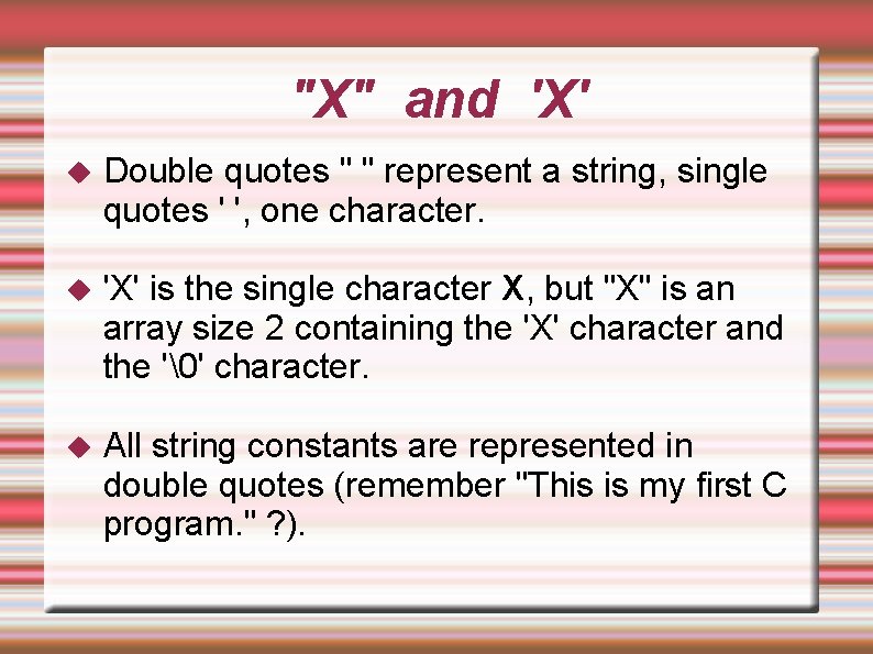 "X" and 'X' Double quotes " " represent a string, single quotes ' ', "X" and 'X' Double quotes " " represent a string, single quotes ' ',