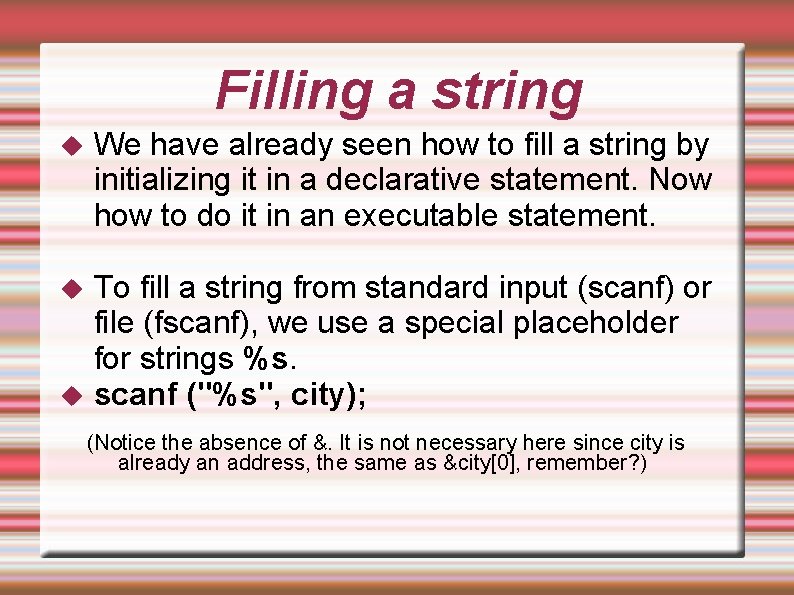 Filling a string We have already seen how to fill a string by initializing Filling a string We have already seen how to fill a string by initializing
