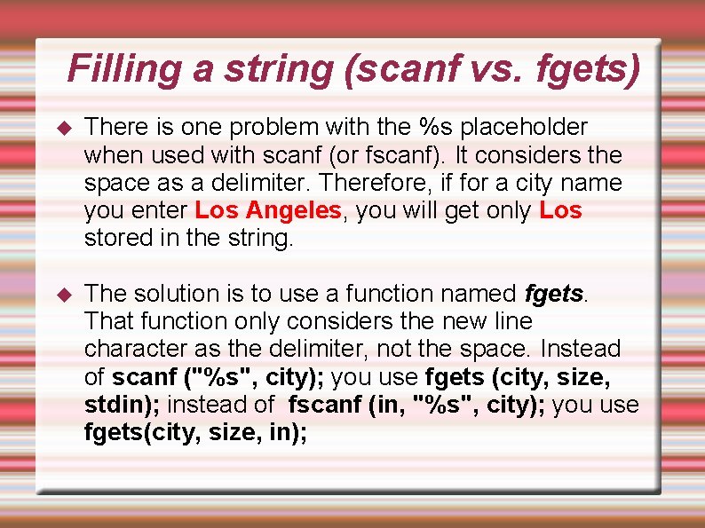 Filling a string (scanf vs. fgets) There is one problem with the %s placeholder Filling a string (scanf vs. fgets) There is one problem with the %s placeholder