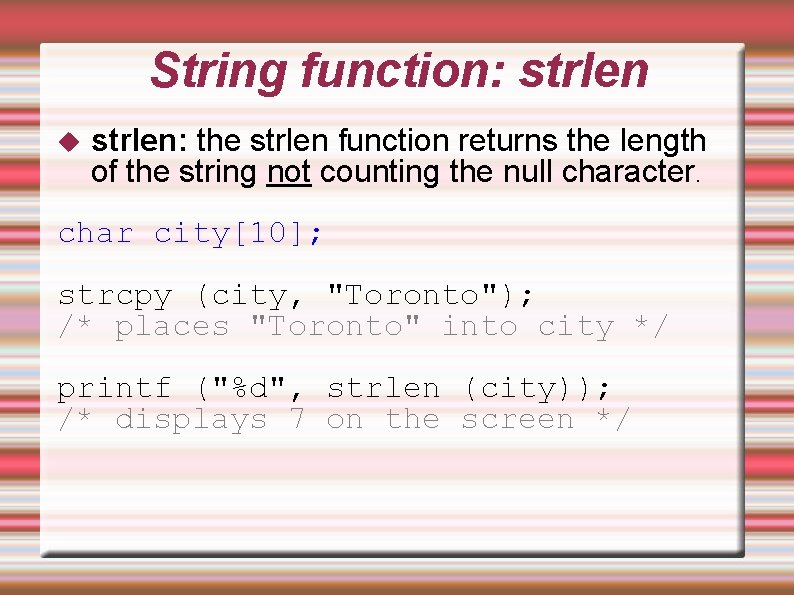 String function: strlen: the strlen function returns the length of the string not counting String function: strlen: the strlen function returns the length of the string not counting
