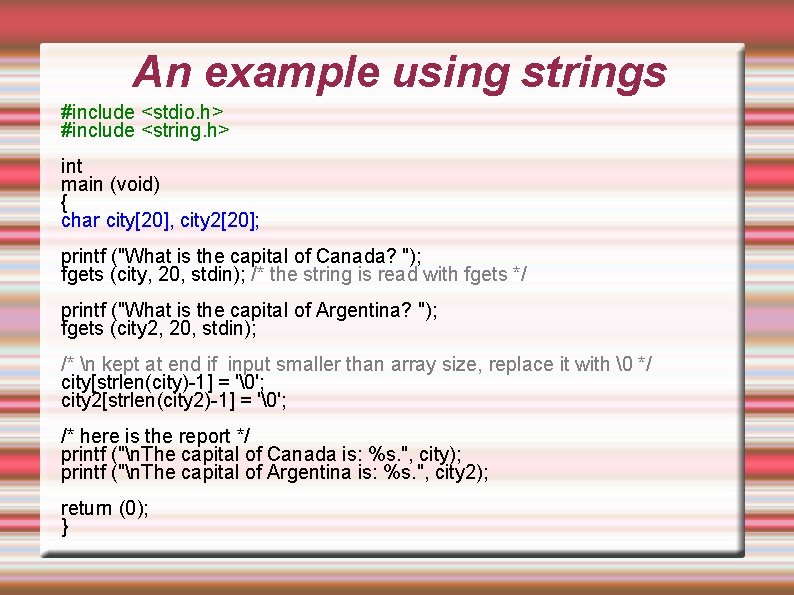 An example using strings #include <stdio. h> #include <string. h> int main (void) { An example using strings #include <stdio. h> #include <string. h> int main (void) {