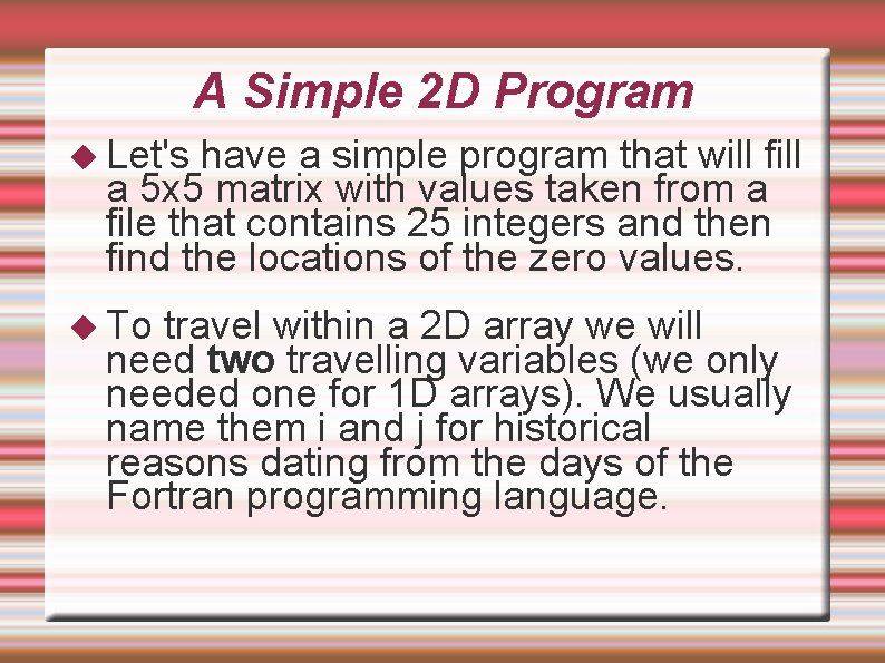 A Simple 2 D Program Let's have a simple program that will fill a A Simple 2 D Program Let's have a simple program that will fill a