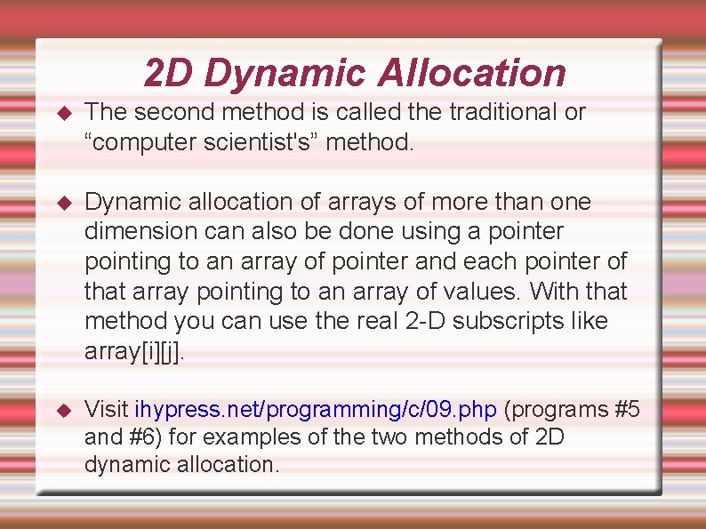 2 D Dynamic Allocation The second method is called the traditional or “computer scientist's” 2 D Dynamic Allocation The second method is called the traditional or “computer scientist's”