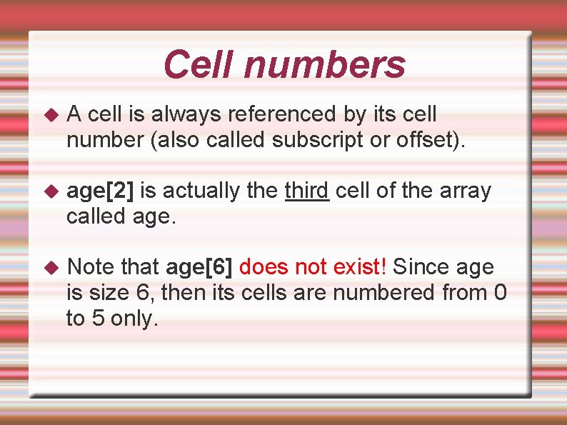 Cell numbers A cell is always referenced by its cell number (also called subscript Cell numbers A cell is always referenced by its cell number (also called subscript