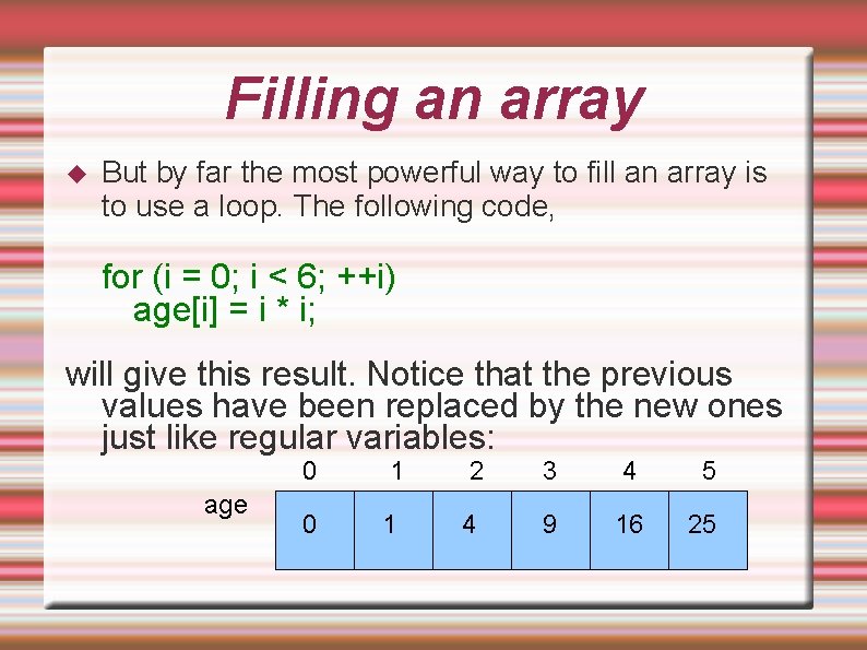 Filling an array But by far the most powerful way to fill an array Filling an array But by far the most powerful way to fill an array