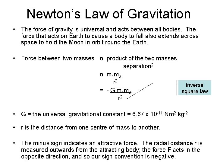 Newton’s Law of Gravitation • The force of gravity is universal and acts between