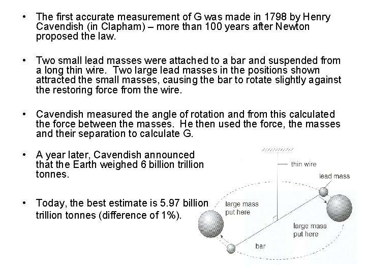  • The first accurate measurement of G was made in 1798 by Henry