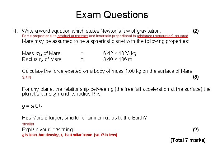 Exam Questions 1. Write a word equation which states Newton’s law of gravitation. (2)