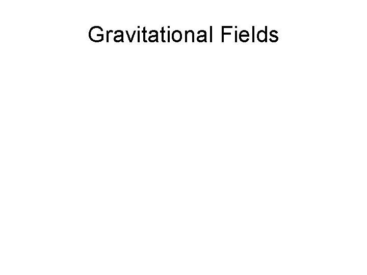Gravitational Fields 