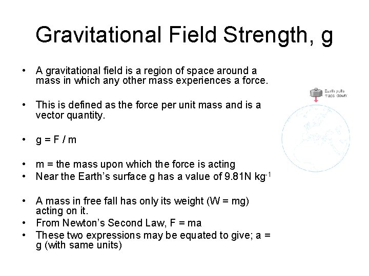 Gravitational Field Strength, g • A gravitational field is a region of space around