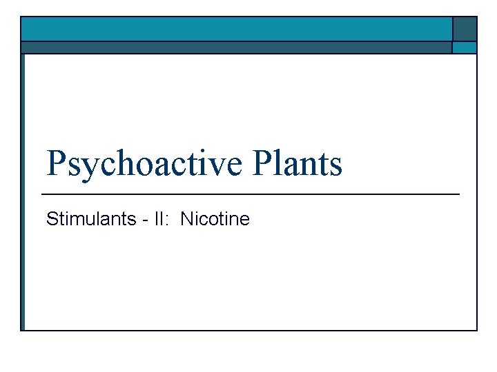 Psychoactive Plants Stimulants - II: Nicotine 
