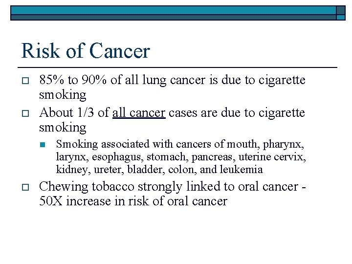 Risk of Cancer o o 85% to 90% of all lung cancer is due