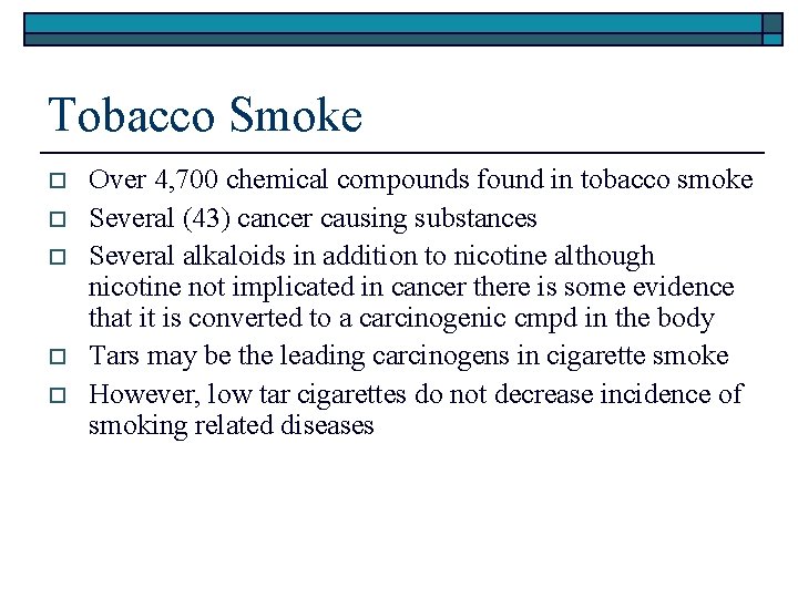 Tobacco Smoke o o o Over 4, 700 chemical compounds found in tobacco smoke