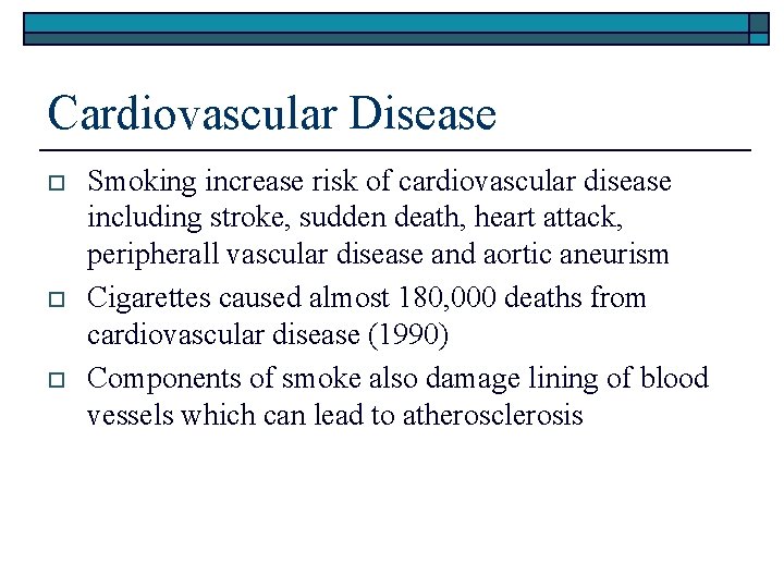 Cardiovascular Disease o o o Smoking increase risk of cardiovascular disease including stroke, sudden