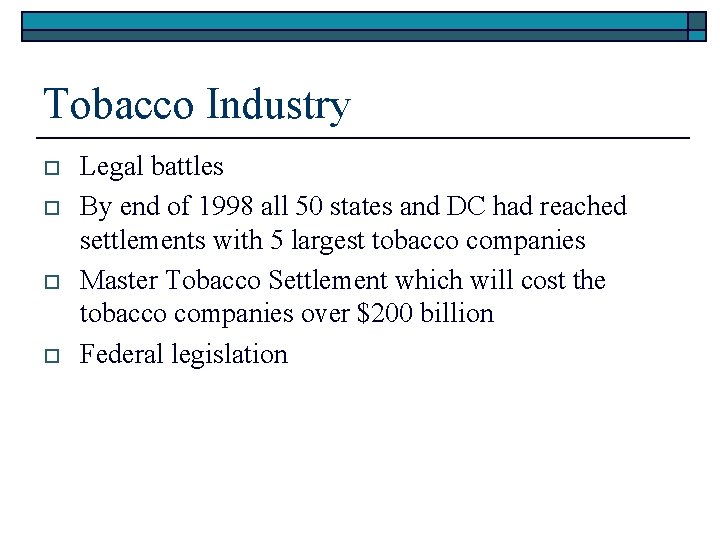 Tobacco Industry o o Legal battles By end of 1998 all 50 states and