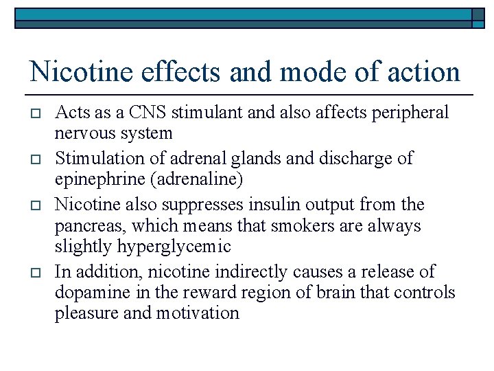 Nicotine effects and mode of action o o Acts as a CNS stimulant and