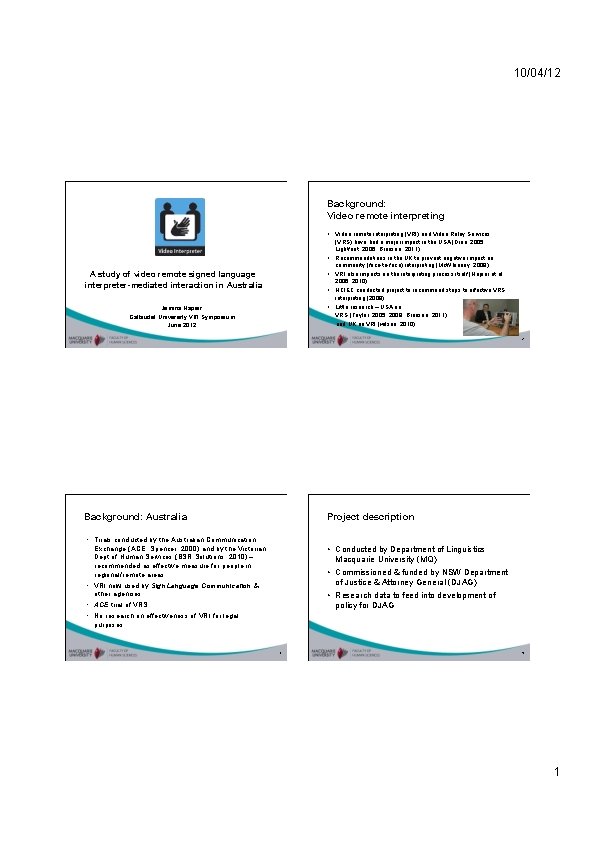 10/04/12 Background: Video remote interpreting • Video remote interpreting (VRI) and Video Relay Services