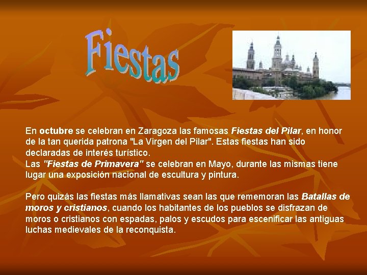 En octubre se celebran en Zaragoza las famosas Fiestas del Pilar, en honor de