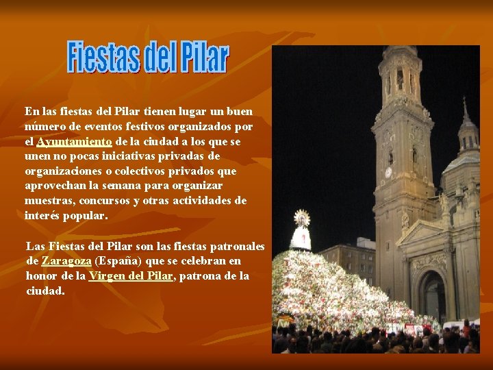 En las fiestas del Pilar tienen lugar un buen número de eventos festivos organizados