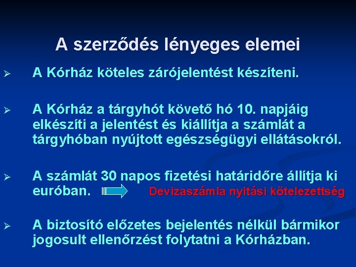 A szerződés lényeges elemei Ø A Kórház köteles zárójelentést készíteni. Ø A Kórház a