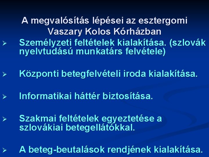 Ø A megvalósítás lépései az esztergomi Vaszary Kolos Kórházban Személyzeti feltételek kialakítása. (szlovák nyelvtudású
